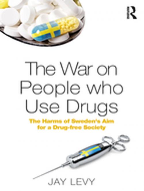 Cover of the book The War on People who Use Drugs by Jay Levy, Taylor and Francis