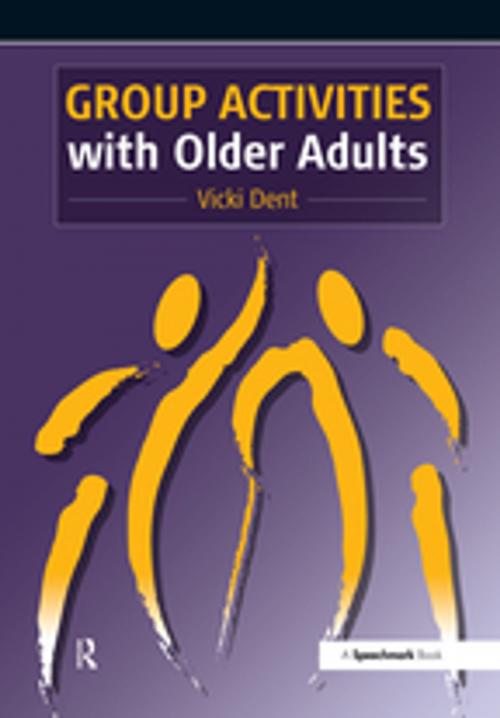 Cover of the book Group Activities with Older Adults by Vicki Dent, Taylor and Francis