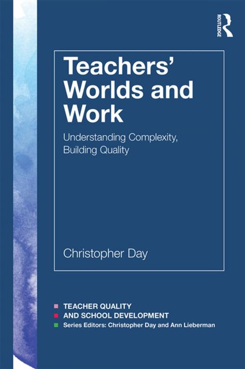 Cover of the book Teachers’ Worlds and Work by Christopher Day, Taylor and Francis
