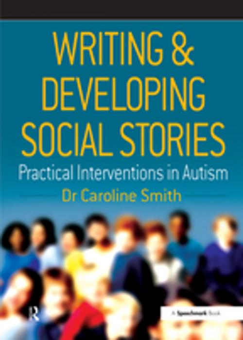 Cover of the book Writing and Developing Social Stories by Caroline Smith, Taylor and Francis