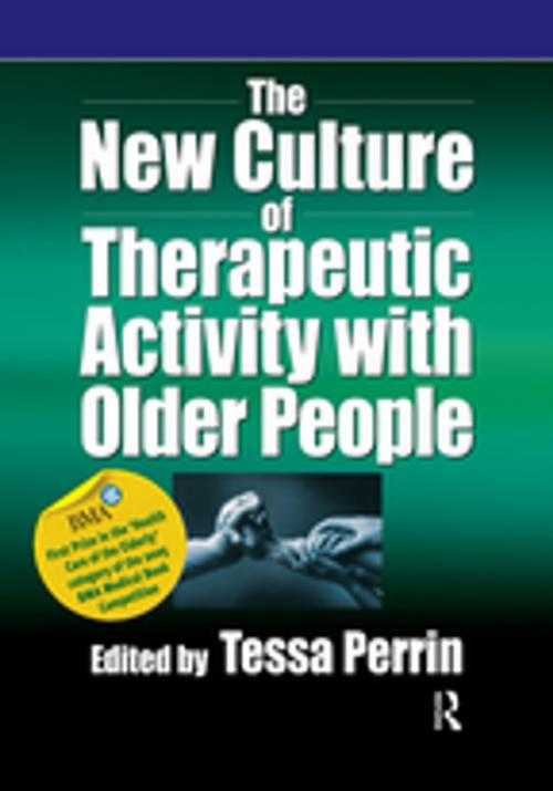 Cover of the book The New Culture of Therapeutic Activity with Older People by Tessa Perrin, Taylor and Francis