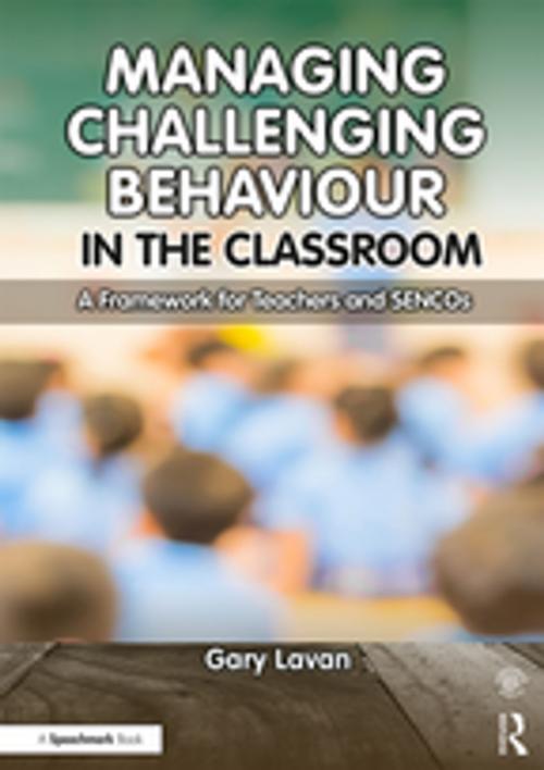 Cover of the book Managing Challenging Behaviour in the Classroom by Gary Lavan, Taylor and Francis