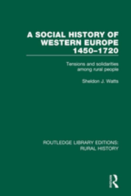 Cover of the book A Social History of Western Europe, 1450-1720 by Sheldon J. Watts, Taylor and Francis