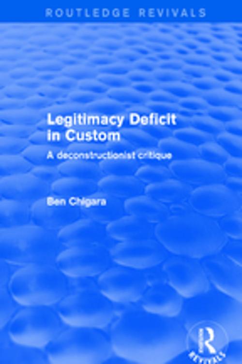 Cover of the book Revival: Legitimacy Deficit in Custom: Towards a Deconstructionist Theory (2001) by Ben Chiagra, Taylor and Francis