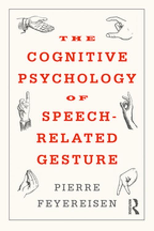 Cover of the book The Cognitive Psychology of Speech-Related Gesture by Pierre Feyereisen, Taylor and Francis