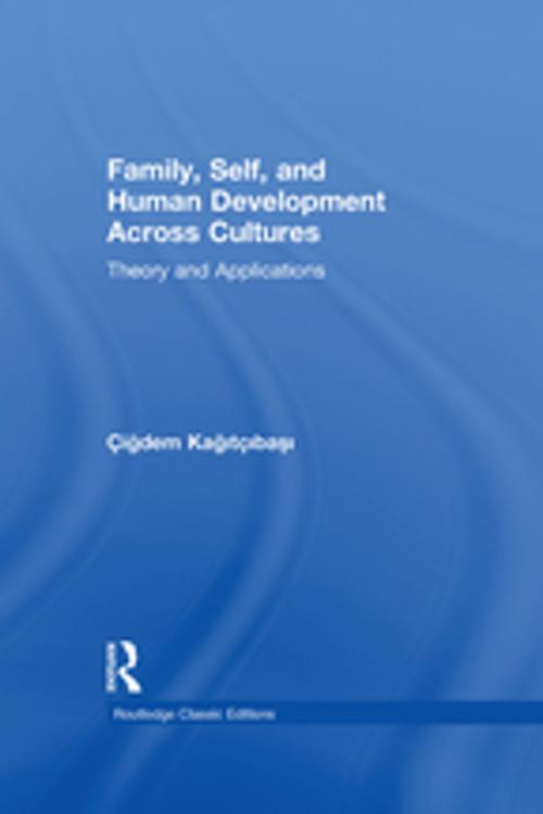 Cover of the book Family, Self, and Human Development Across Cultures by Cigdem Kagitcibasi, Taylor and Francis