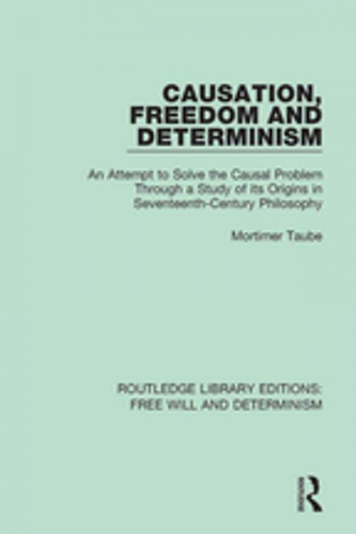 Cover of the book Causation, Freedom and Determinism by Mortimer Taube, Taylor and Francis
