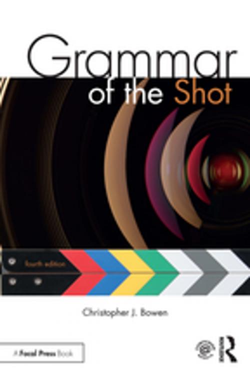 Cover of the book Grammar of the Shot by Christopher J. Bowen, Roy Thompson, Taylor and Francis