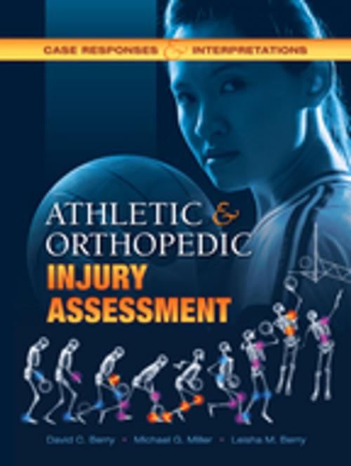 Cover of the book Athletic and Orthopedic Injury Assessment by David C. C Berry, Michael G. Miller, Leisha M. Berry, Taylor and Francis