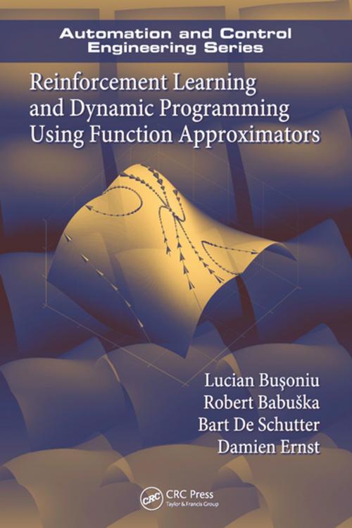 Cover of the book Reinforcement Learning and Dynamic Programming Using Function Approximators by Lucian Busoniu, Robert Babuska, Bart De Schutter, Damien Ernst, CRC Press