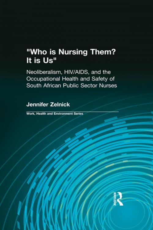 Cover of the book Who is Nursing Them? It is Us by Jennifer R. Zelnick, Charles Levenstein, Robert Forrant, John Wooding, Taylor and Francis