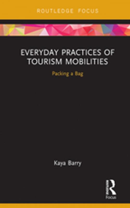 Cover of the book Everyday Practices of Tourism Mobilities by Kaya Barry, Taylor and Francis