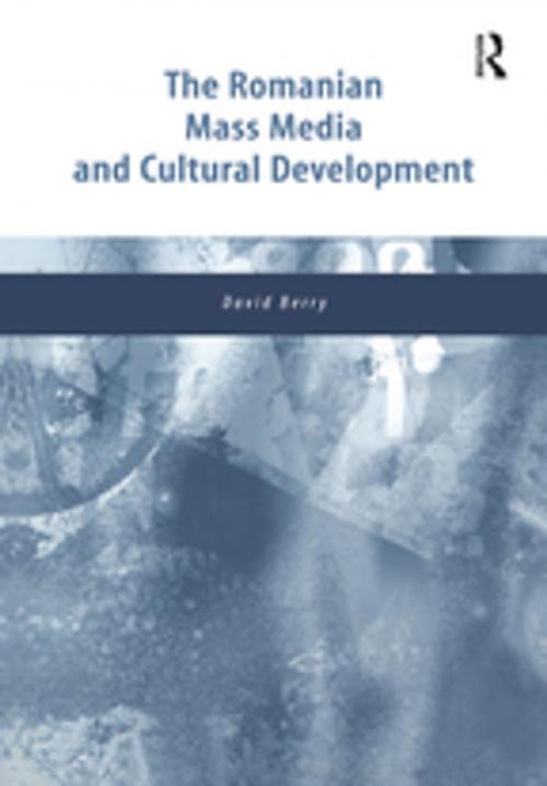 Cover of the book The Romanian Mass Media and Cultural Development by David Berry, Taylor and Francis