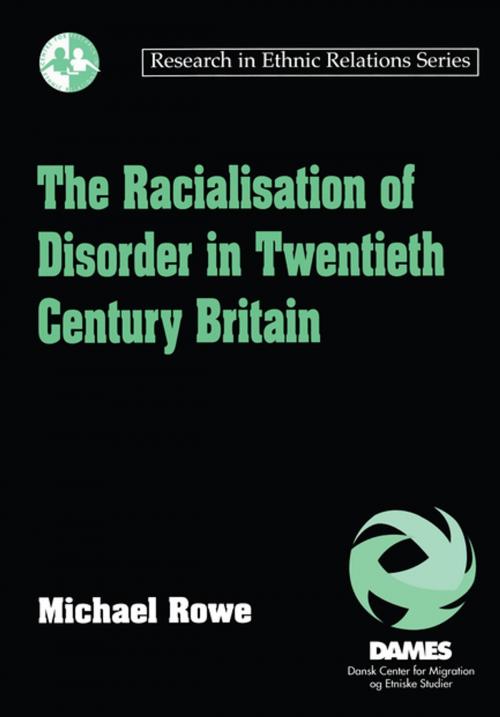 Cover of the book The Racialisation of Disorder in Twentieth Century Britain by Michael Rowe, Taylor and Francis