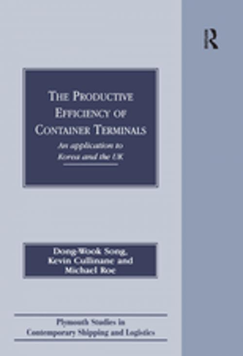 Cover of the book The Productive Efficiency of Container Terminals by Dong-Wook Song, Kevin Cullinane, Taylor and Francis