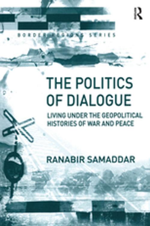 Cover of the book The Politics of Dialogue by Ranabir Samaddar, Taylor and Francis