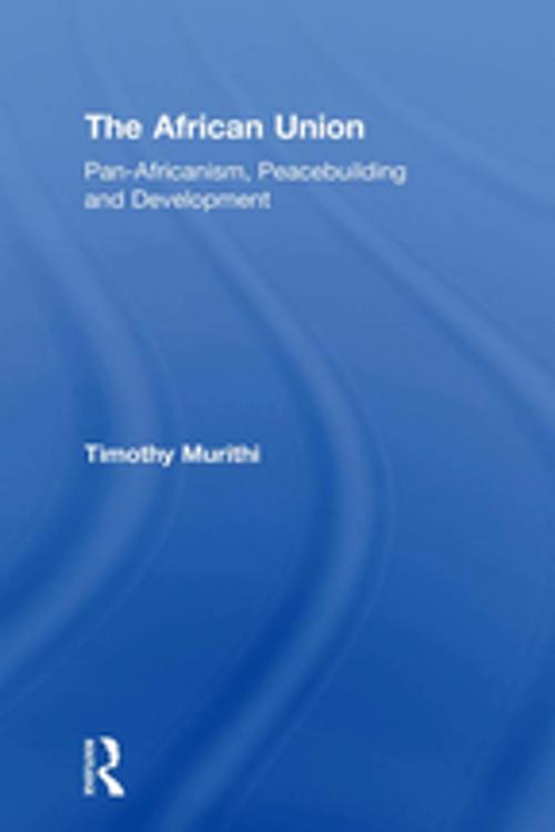 Cover of the book The African Union by Timothy Murithi, Taylor and Francis