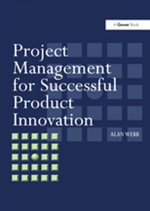 Cover of the book Project Management for Successful Product Innovation by Alan Webb, Taylor and Francis