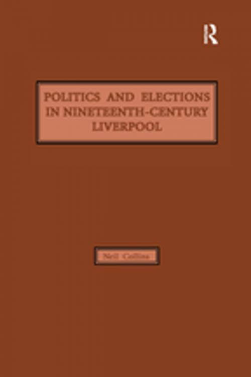 Cover of the book Politics and Elections in Nineteenth-Century Liverpool by Neil Collins, Taylor and Francis