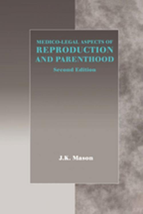 Cover of the book Medico-Legal Aspects of Reproduction and Parenthood by J.K. Mason, Taylor and Francis