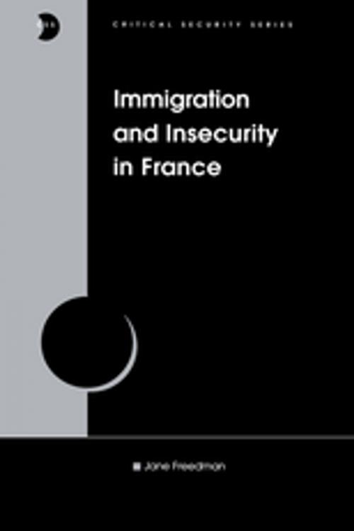 Cover of the book Immigration and Insecurity in France by Jane Freedman, Taylor and Francis