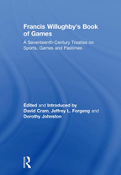 Cover of the book Francis Willughby's Book of Games by David Cram, Jeffrey L. Forgeng, Taylor and Francis