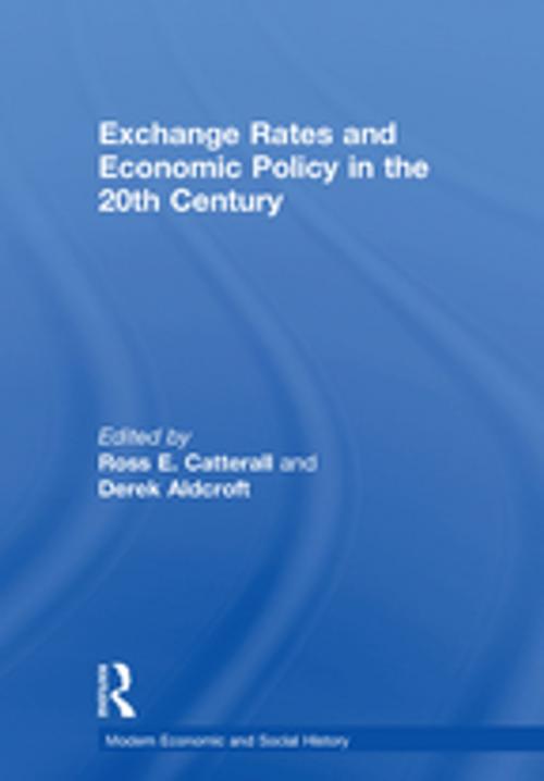 Cover of the book Exchange Rates and Economic Policy in the 20th Century by Derek H. Aldcroft, Taylor and Francis
