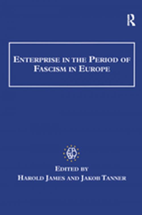 Cover of the book Enterprise in the Period of Fascism in Europe by Harold James, Jakob Tanner, Taylor and Francis