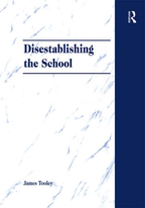Cover of the book Disestablishing the School by James Tooley, Taylor and Francis