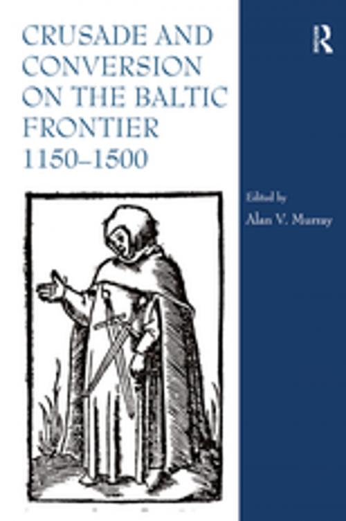 Cover of the book Crusade and Conversion on the Baltic Frontier 1150–1500 by , Taylor and Francis