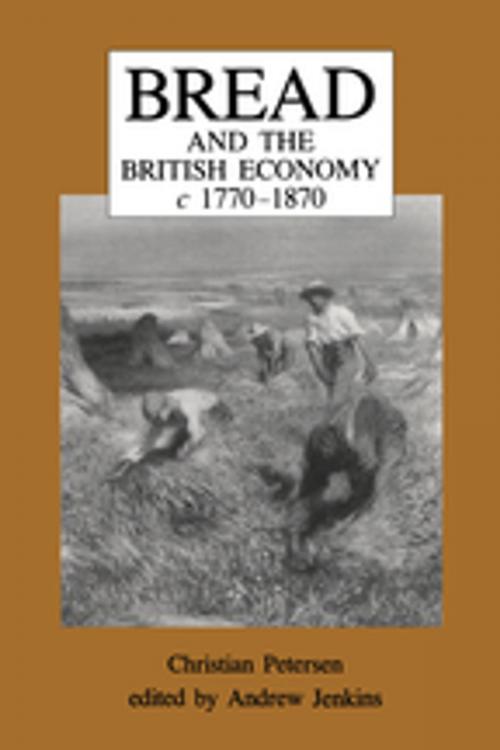 Cover of the book Bread and the British Economy, 1770–1870 by Christian Petersen, Andrew Jenkins, Taylor and Francis