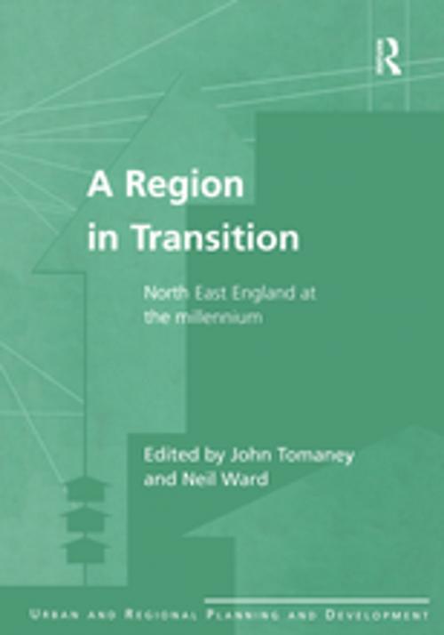 Cover of the book A Region in Transition by John Tomaney, Neil Ward, Taylor and Francis