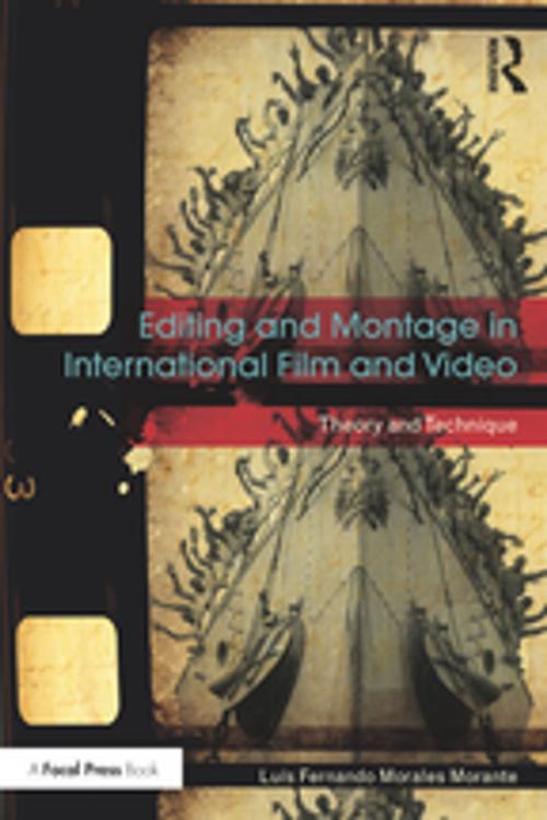 Cover of the book Editing and Montage in International Film and Video by Luís Fernando Morales Morante, Taylor and Francis