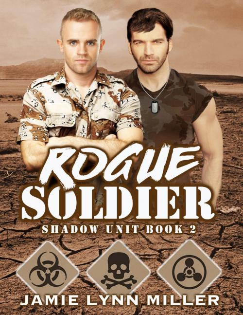 Cover of the book Rogue Soldier - Shadow Unit Book 2 by Jamie Lynn Miller, Lulu.com