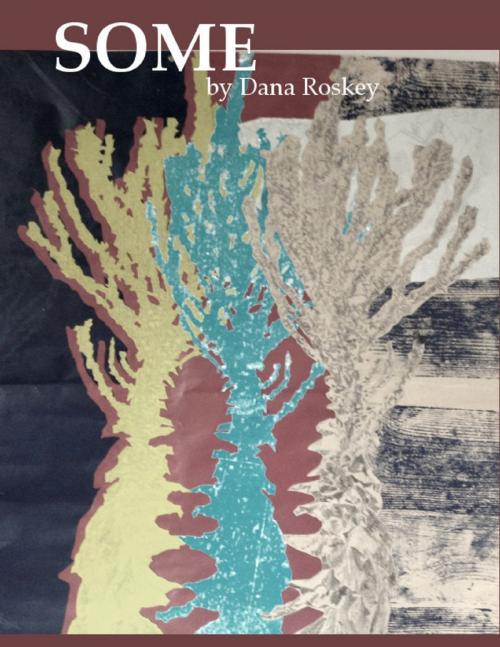 Cover of the book Some by Dana Roskey, Lulu.com