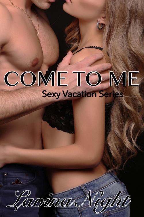 Cover of the book Come To Me by Lavina Night, KinkyKittyKats