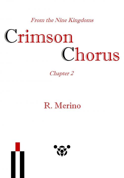 Cover of the book Crimson Chorus, From the Nine Kingdoms (Chapter 2) by R. Merino, R. Merino