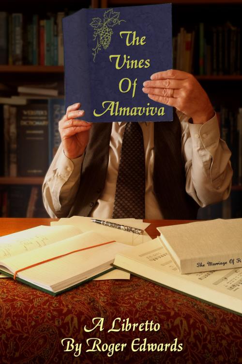 Cover of the book The Vines of Almaviva by Roger Edwards, Roger Edwards
