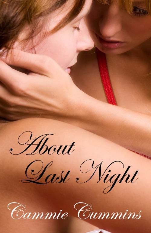 Cover of the book About Last Night: Lesbian Erotica by Cammie Cummins, Cammie Cummins
