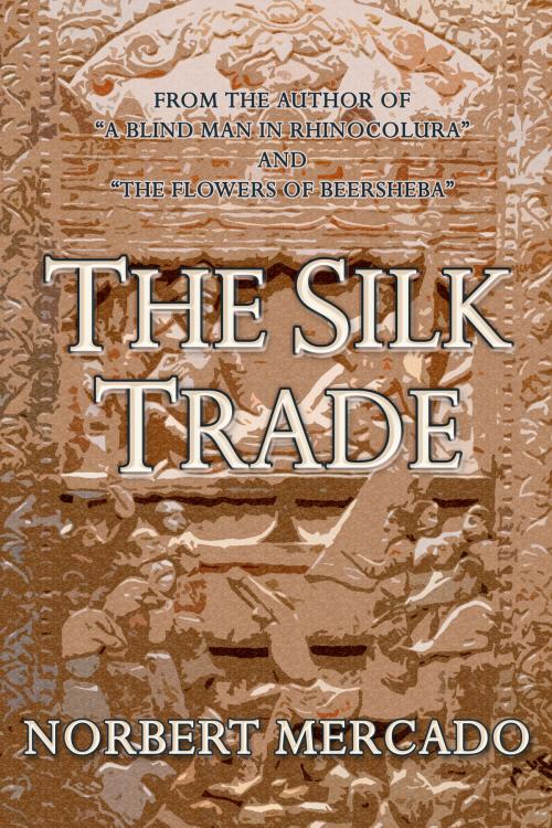 Cover of the book The Silk Trade by Norbert Mercado, Norbert Mercado