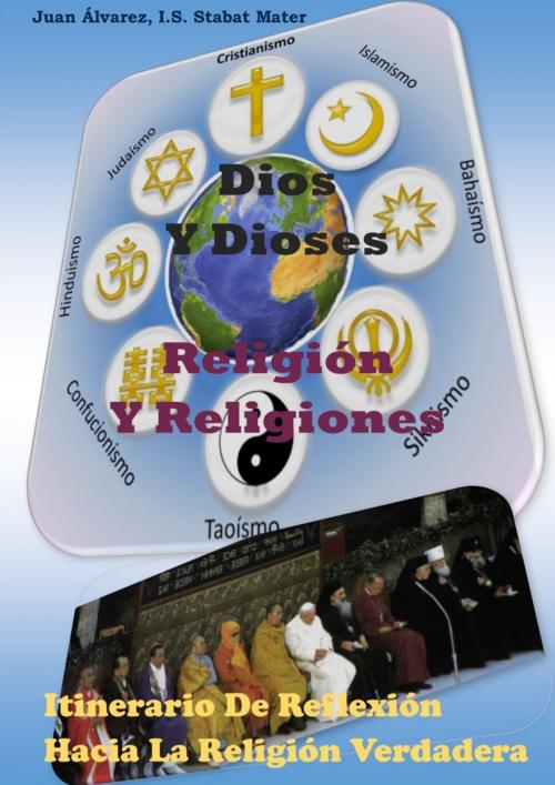 Cover of the book Dios y Dioses. Religión y Religiones by Juan Alvarez, Juan Alvarez