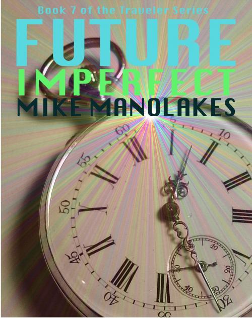 Cover of the book Future Imperfect by Mike Manolakes, Mike Manolakes