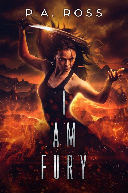 Cover of the book I Am Fury by P.A. Ross, P.A. Ross
