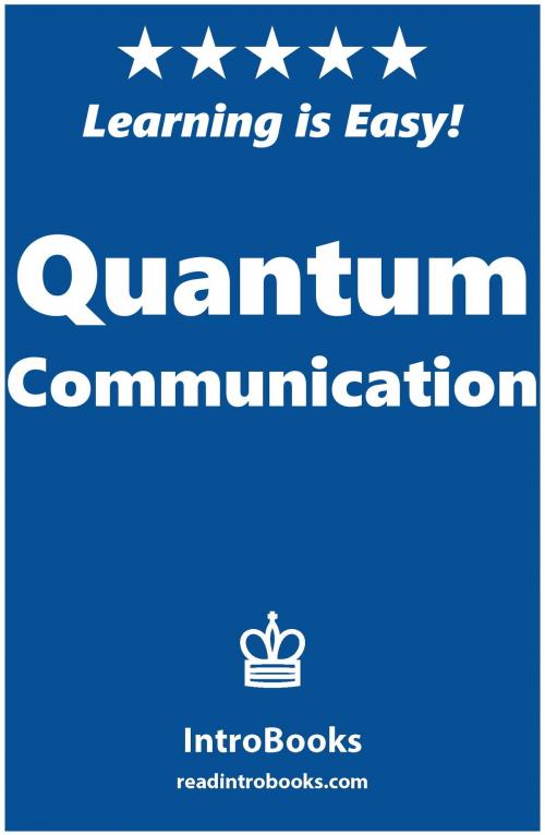 Cover of the book Quantum Communication by IntroBooks, IntroBooks