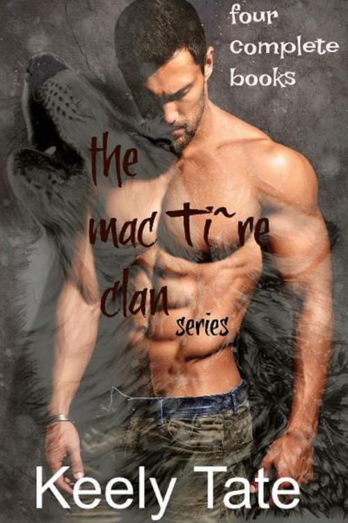 Cover of the book The Mac Ti`re Clan series by Keely Tate, Keely Tate