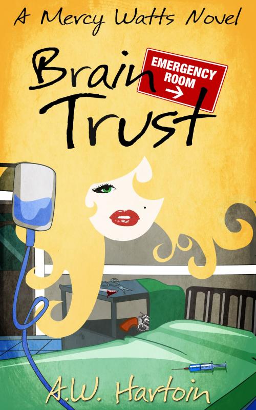 Cover of the book Brain Trust (Mercy Watts Mysteries Book 8) by A.W. Hartoin, A.W. Hartoin
