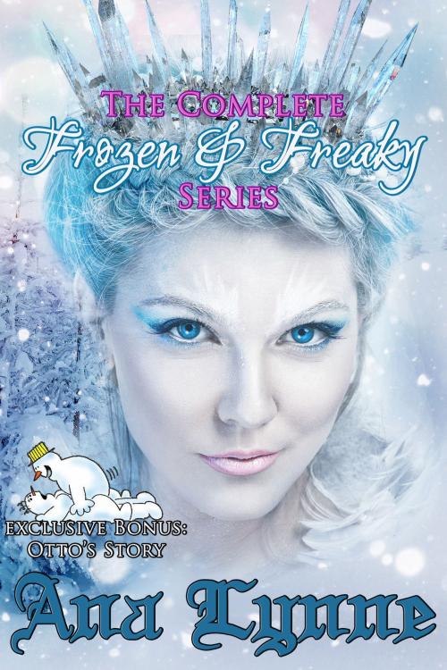 Cover of the book The Complete Frozen & Freaky Series with Exclusive Bonus: Otto's Story by Ana Lynne, J.D. Grayson