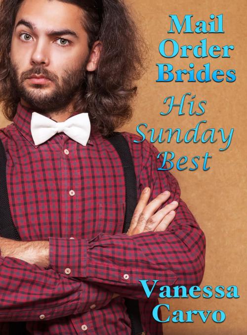 Cover of the book Mail Order Brides: His Sunday Best by Vanessa Carvo, Lisa Castillo-Vargas