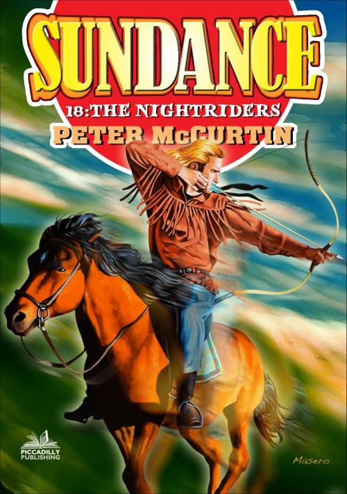 Cover of the book Sundance 18: The Nightriders by Peter McCurtin, Piccadilly Publishing