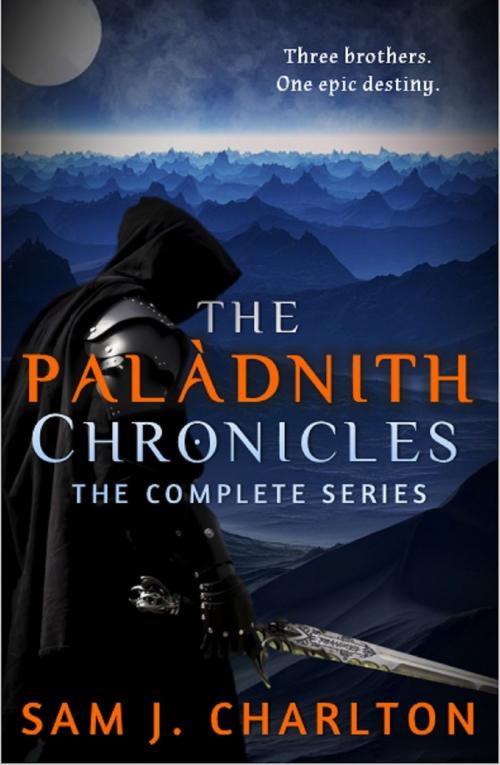 Cover of the book The Palâdnith Chronicles (The Complete Series) by Sam J. Charlton, Sam J. Charlton